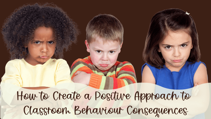 alt="3 naughty children with their arms crossed and scowling faces with the text overlay that reads how to create a positive approach to classroom behavior consequences."