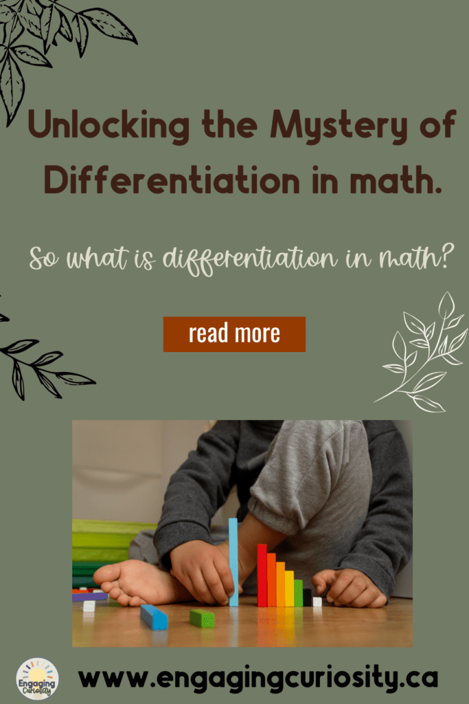alt="sage green background with a picture of the lower part of a child sitting on the floor playing with cuisenaire rods.The heading reads, "Unlocking the Mystery of Differentiation in math"with a  subheading that reades, "So what is Differentiation in Math." A Read More button is included to direct viewers to a blog post on the topic of Differentiation in the classroom and in math specifically. The image also contains the web address for Engaging Curiosity."